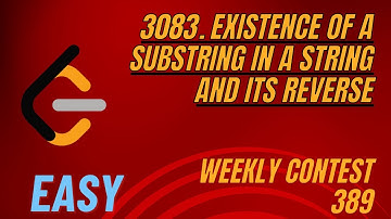 LeetCode | 3083. Existence of a Substring in a String and Its Reverse | Easy | Weekly Contest 389