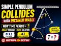 Simple Pendulum Collides with Inclined Wall | SHM Trick Question for NEET &amp; JEE 🔥