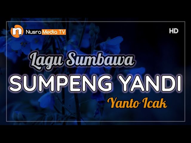 Lirik Lagu Yanto Icak || SUMPENG YANDI - Nusra Media TV class=