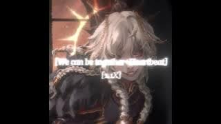 We can be together X Heartbeat [1.1x]