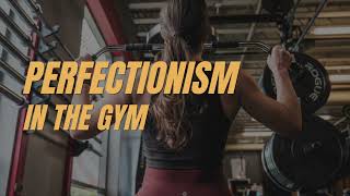 Crush Perfectionism in the Gym | 3 Ways to Improve Consistency & Progress