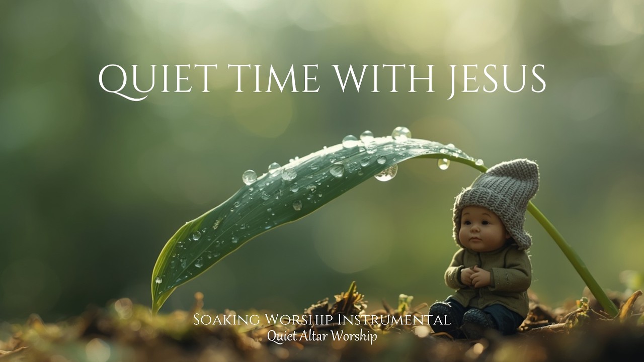 QUIET TIME WITH JESUS - Soaking Worship Instrumental | QUIET TIME WITH ...
