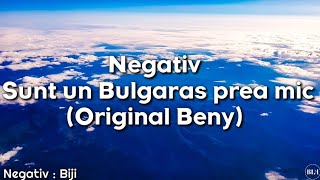 Video thumbnail of "Negativ - Sunt un Bulgaras prea mic (Original Beny)"