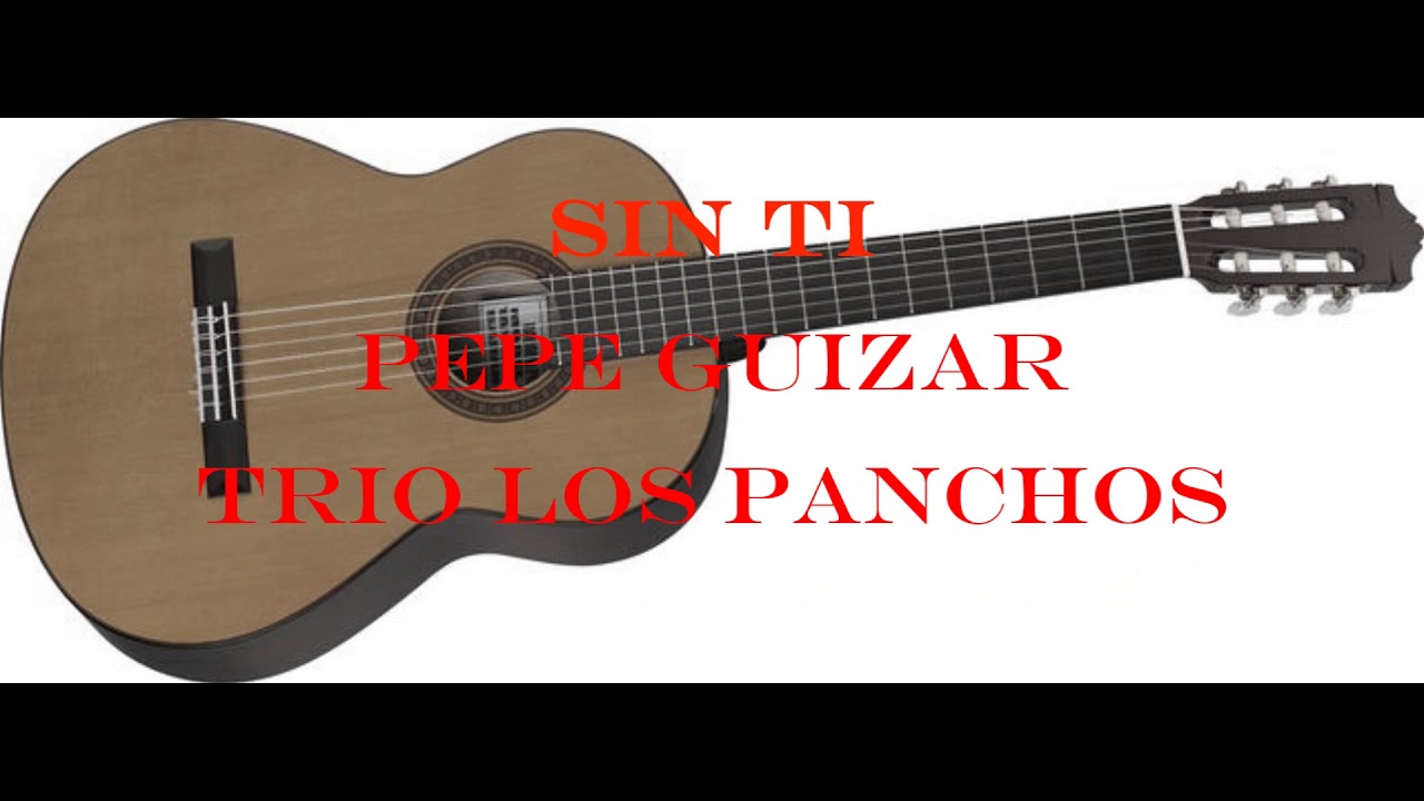 Acordes de Guitarra PDF - Pepe Guizar - Trio Los Panchos - Sin Ti - YouTube