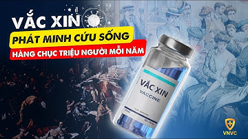 Vắc xin - Bảo hiểm cho sức khỏe của nhân loại trước đại dịch