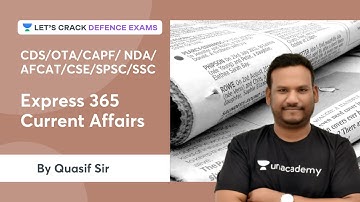 Express 365 Current Affairs | CDS/OTA/CAPF/NDA/AFCAT/CSE/SPSC/SSC 2022 | Quasif Ansari Sir