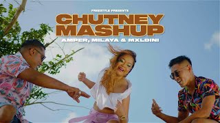 CHUTNEY MASHUP 2023 - AMRISH | MXLDINI | MILAYA | FREESTYLE