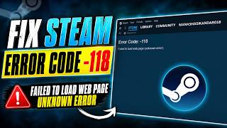 Fix Steam Error Code  118  Failed to Load Web Page Unknown Error