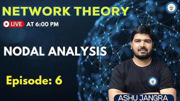 Nodal Analysis | Lec 6 | Network Theory | GATE/ESE 2022 | Ashu Sir