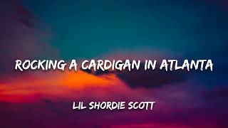 [1 HOUR] Lil Shordie Scott - Rocking A Cardigan In Atlanta