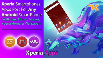 Xperia App Port for Any Android Phone Without Root (Walkman, Album, Home, Movies)