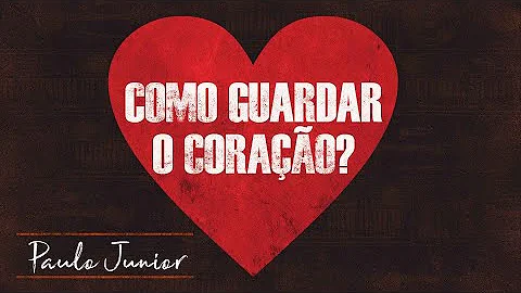 O que significa guardar o coração segundo a Bíblia?