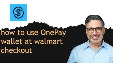 how to use OnePay wallet at walmart checkout