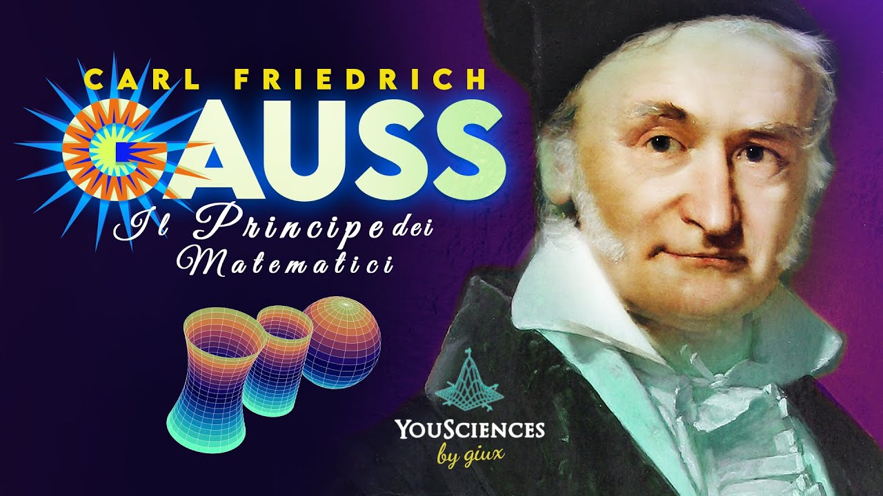 CARL FRIEDRICH GAUSS - Il Principe dei Matematici