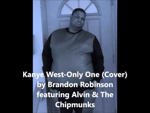 Kanye West Only One Cover by Brandon Robinson feat  The Chipmunks