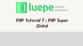 PHP Tutorial 7 : PHP Super Global Wealth