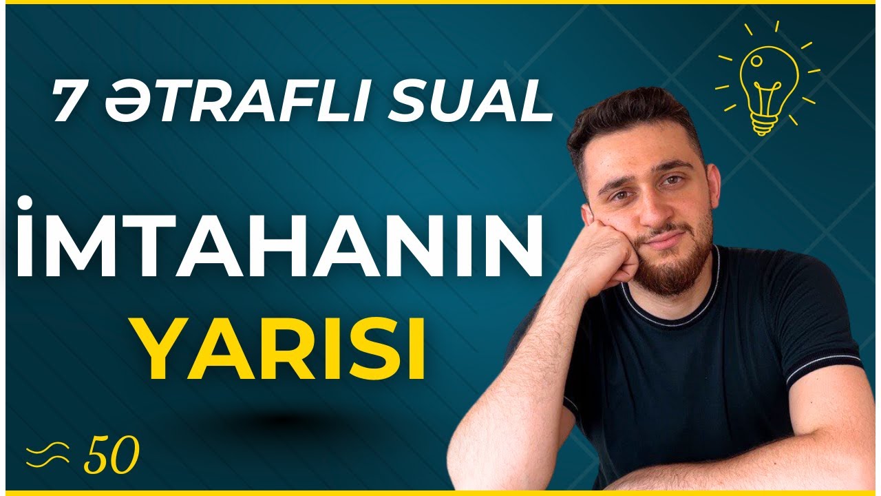 ✅ İmtahanın yarısı - 7 ətraflı sualı ( 1-ci video)