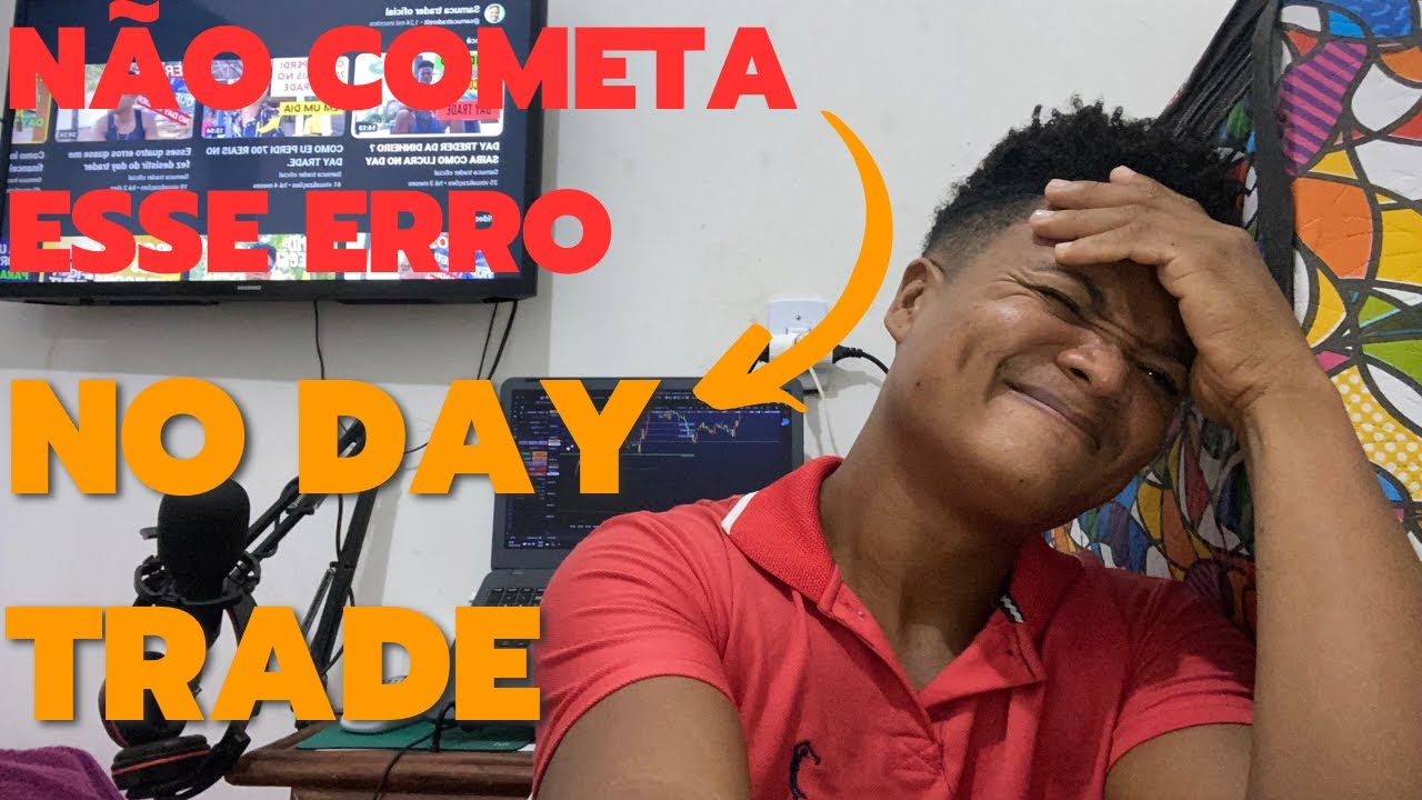 NÃO COMETA ESSE ERRO NO DAY TRADE - YouTube