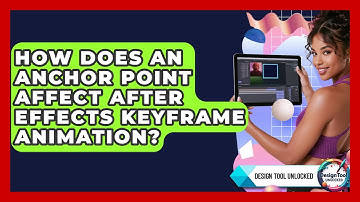 How Does An Anchor Point Affect After Effects Keyframe Animation? - Design Tool Unlocked