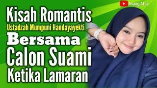 Kisah Romantis Mumpuni Bersama Calon Suami Ketika Lamaran//Ustadzah Mumpuni Handayayekti