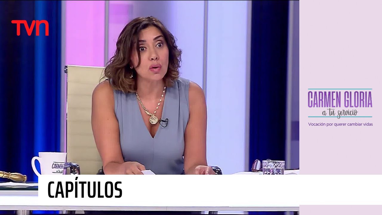 Capítulo 15 de agosto: Tu falta de querer | Carmen Gloria a tu servicio