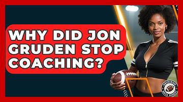 Why Did Jon Gruden Stop Coaching? | Gridiron Data Digest News