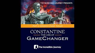 Constantine the Great | GameChanger – Part 2: Empire Under Attack