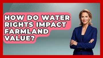How Do Water Rights Impact Farmland Value? - Farm Wealth Network