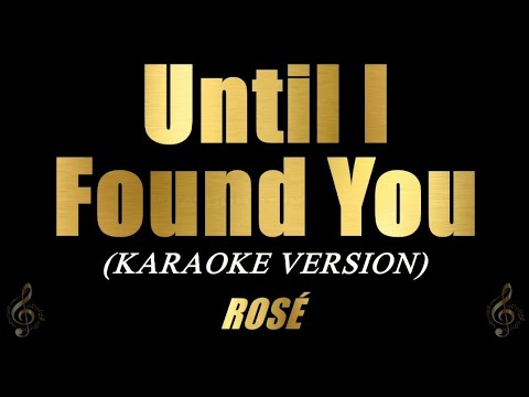 Until I Found You ROSÉ Karaoke