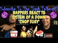 Rappers React To System Of A Down "Chop Suey"!!!