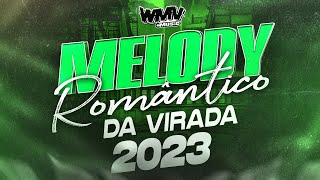 MELODY ROMÂNTICO DA VIRADA 2023|| @wmvmusic