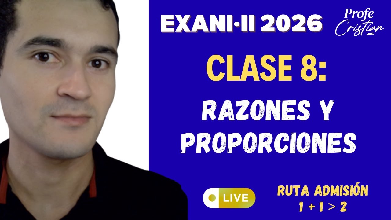 Clase 8: Razones y proporciones - Reactivos | Exani II 2026