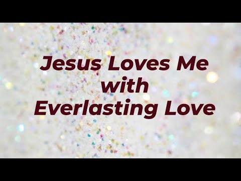 Jesus Loves Me with Everlasting Love  Lyrics  SmileMusic