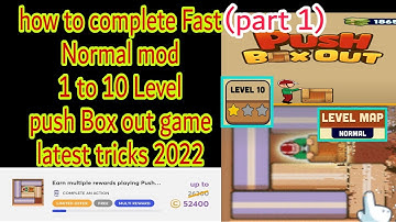 how to complete Fast Normal mod 10 Level push Box out game latest tricks 2022