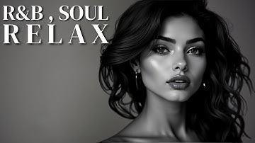 R&B Relax Playlist 2025 🎶  RnB Soul | Cozy Hearts , Smooth Vibes for Relaxation, Focus and Chill