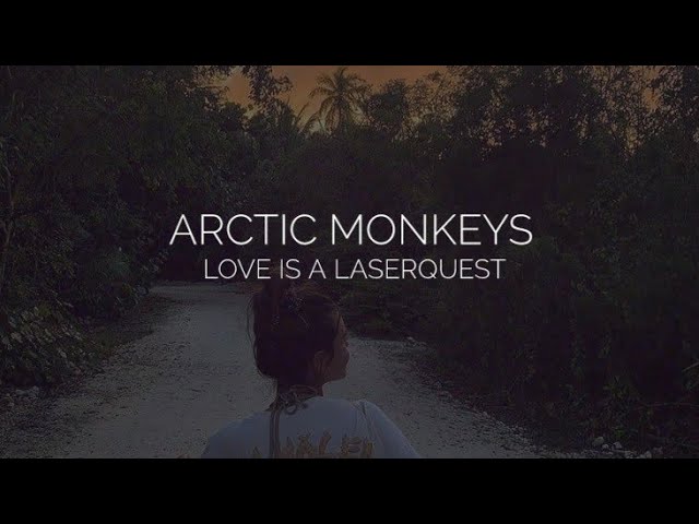 Love is a laserquest // arctic monkeys lyrics class=