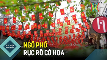 Ngõ phố khoác áo mới: Cờ hoa rực rỡ đón đại lễ | Hà Nội đẹp và chưa đẹp