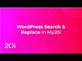 20i: WordPress Search & Replace in My20i