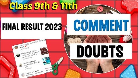 🤦comment doubts final result class 9 & 11 session 2022 2023