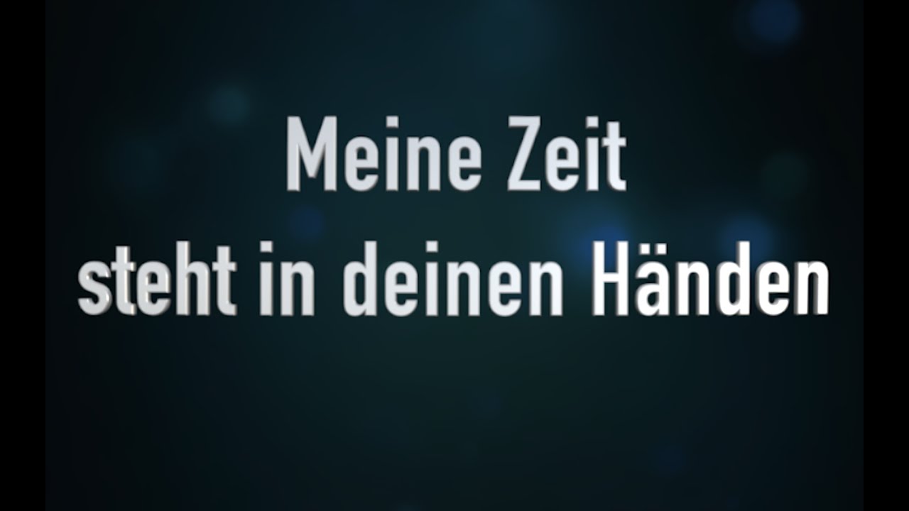 Meine Zeit steht in deinen Händen Lyricsvideo (Backing Track/Karaoke) YouTube Meine Zeit steht in deinen Händen Lyricsvideo (Backing Track/Karaoke) YouTube