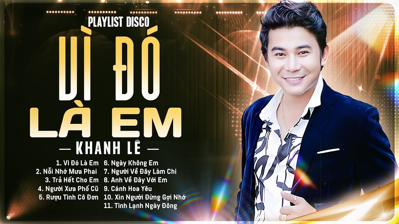 Playlist Disco Tuyển Chọn VÌ ĐÓ LÀ EM Nghe Hay Tuyệt Đỉnh | Không Cần Biết Em Là Ai - Khang Lê