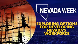 Developing Nevada's Workforce | Nevada Week
