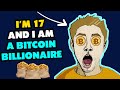 I'm 17 and I'm Bitcoin Billionaire