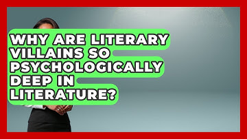 Why Are Literary Villains So Psychologically Deep In Literature? - Lifelong Learners Guide