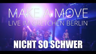 MAKE A MOVE - Nicht So Schwer (Live im Gretchen Berlin)