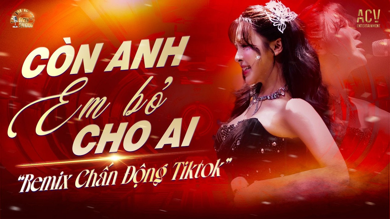 EM ĐI RỒI CÒN ANH EM BỎ CHO AI REMIX💔CÒN ANH EM BỎ CHO AI REMIX - BẢN HOT TIKTOK 2026 REMIX CỰC CHÁY