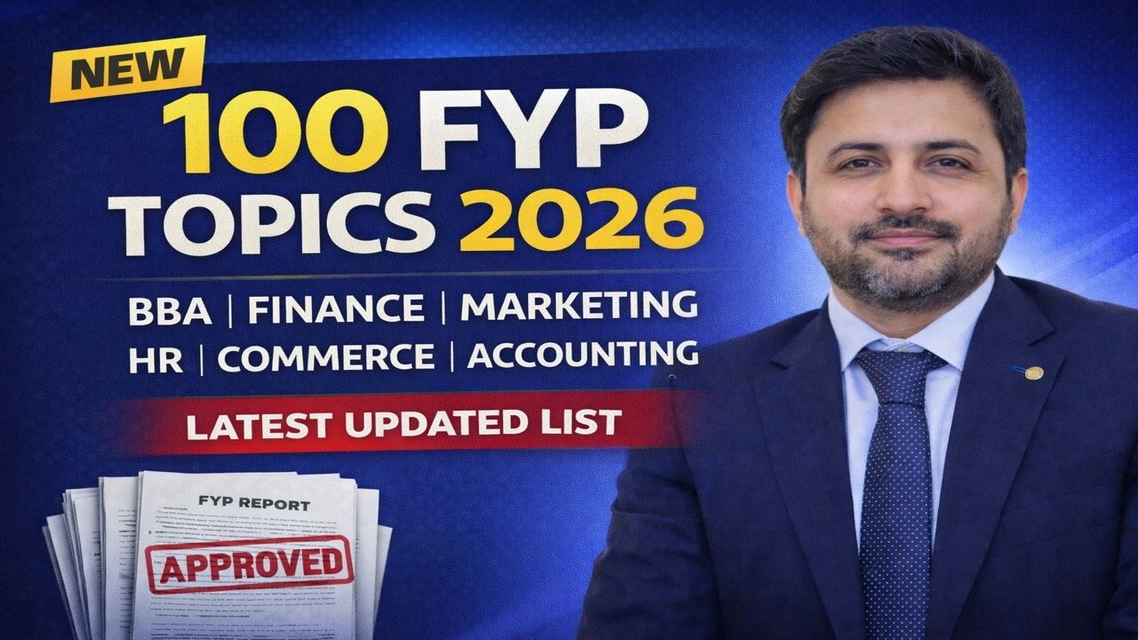100 FYP Topics 2026 for BBA, Marketing, Commerce , HR, & Finance | Latest Final Year Project Ideas