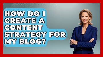 How Do I Create A Content Strategy For My Blog? - The Personal Growth Path