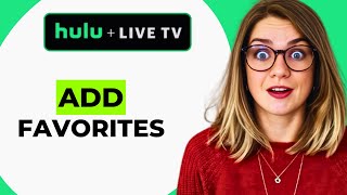 How to Add Favorites on Hulu Live TV - Organize Channels Shows in 2025