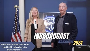 Brainstorm presents Suite 6 at NAB 2024 - Interview with David Alexander
